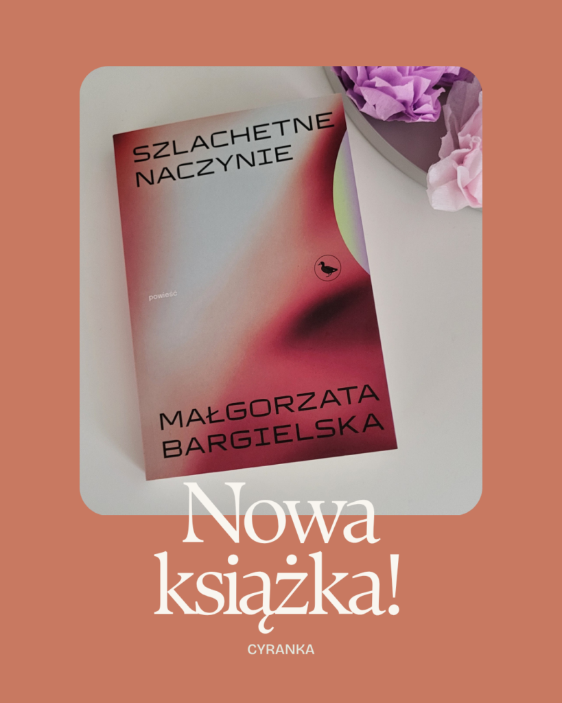 Okładka książki Szlachetne Naczynie autorstwa Małgorzaty Bargielskiej wydanej nakładem Wydawnictwa Cyranka